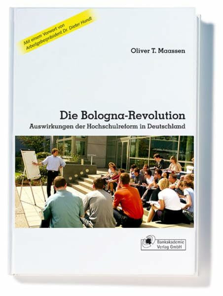 Die Bologna-Revolution: Auswirkungen der Hochschulreform in Deutschland