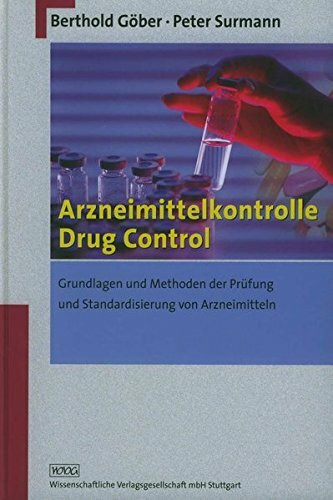Arzneimittelkontrolle - Drug Control: Grundlagen und Methoden der Prüfung und Standardisierung von Arzneimitteln