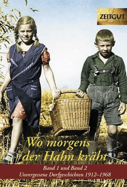 Wo morgens der Hahn kräht. Band 1 und 2: Unvergessene Dorfgeschichten 1912-1968. Zeitgut Auswahl