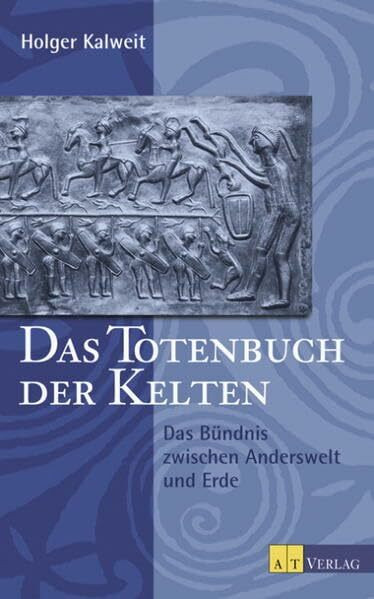 Das Totenbuch der Kelten: Bündnis zwischen Anderswelt und Erde