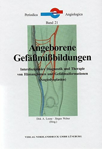 Angeborene Gefässmissbildungen: Interdisziplinäre Diagnostik und Therapie von Hämangiomen und Gefässmalformationen (Angiodysplasien) (Periodica Angiologica)