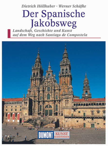 DuMont Kunst Reiseführer Der Spanische Jakobsweg: Landschaft, Geschichte und Kunst auf dem Weg nach Santiago de Compostela