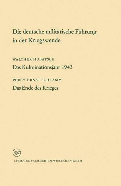 Die Deutsche Militarische Fuhrung in Der Kriegswende (German Edition) (Arbeitsgemeinschaft für Forschung des Landes Nordrhein-Westfalen, 118, Band 118)