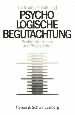 Psychologische Begutachtung. Problemberichte und Praxisfelder
