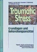 Traumatic Stress: Theorie, Praxis, Forschung zu posttraumatischem Streß. Grundlagen & Behandlungsansätze: Grundlagen und Behandlungsansätze. Theorie, ... postraumatischem Streß sowie Traumatherapie