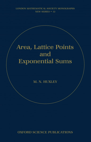 Area, Lattice Points and Exponential Sums (London Mathematical Society Monographs New Series, Band 13)
