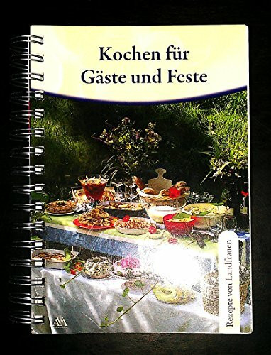 Kochen für Gäste und Feste: Rezepte von Landfrauen