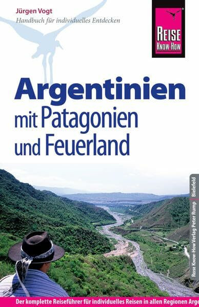 Reise Know-How Argentinien mit Patagonien und Feuerland: Reiseführer für individuelles Entdecken