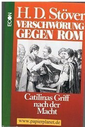 Verschwörung gegen Rom. Catilinas Griff nach der Macht