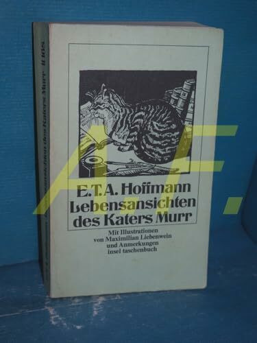 Lebensansichten des Katers Murr, nebst fragmentarischer Biographie des Kapellmeisters Johannes Kreisler in zufälligen Makulaturblättern (insel taschenbuch)