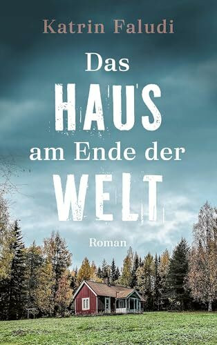 Das Haus am Ende der Welt: Roman