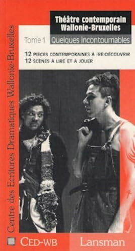 Théatre contemporain Wallonie-Bruxelles: Tome 1, Quelques incontournables