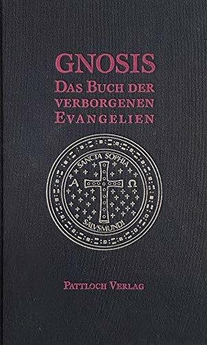 Gnosis. Das Buch der verborgenen Evangelien Gnosis. Das Buch der verborgenen Evangelien