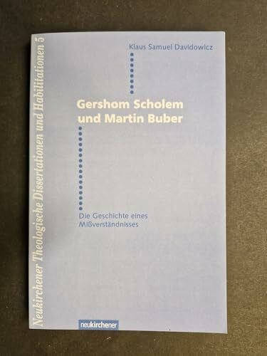Gershom Scholem und Martin Buber: Die Geschichte eines Missverständnisses