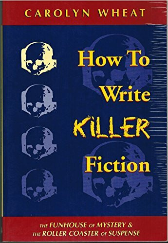 How to Write Killer Fiction: The Funhouse of Mystery & the Roller Coaster of Suspense