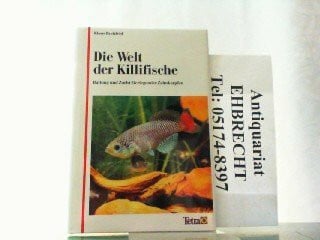 Die Welt Der Killifische. Haltung Und Zucht Eierlegender Zahnkarpfen