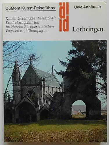 Lothringen. Kunst, Geschichte, Landschaft. Entdeckungsfahrten im Herzen Europas zwischen Vogesen und Champagne (DuMont Kunst-Reiseführer)