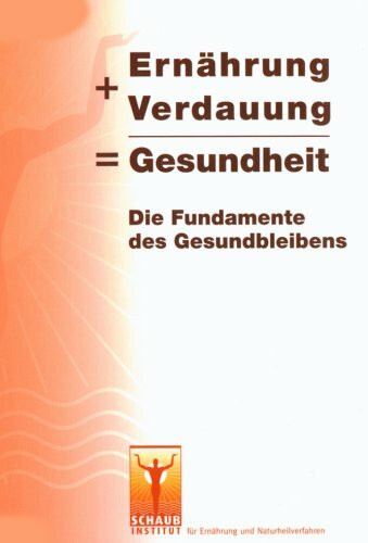 Ernährung + Verdauung = Gesundheit. Die Fundamente des Gesundbleibens