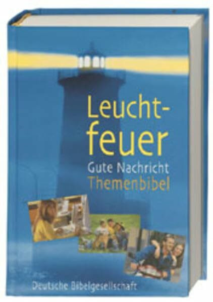 Leuchtfeuer. Gute Nachricht Themenbibel: Ohne die Spätschriften des Alten Testaments