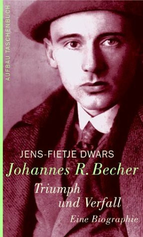 Johannes R. Becher - Verfall und Triumph