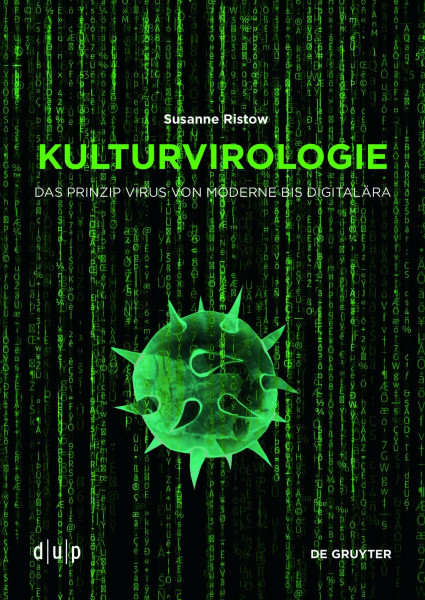 Kulturvirologie: Das Prinzip Virus von Moderne bis Digitalära