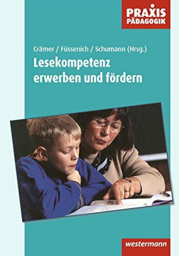 Praxis Pädagogik: Lesekompetenz erwerben und fördern: Lesen und Schreiben (Praxis Pädagogik: Lesen und Schreiben)