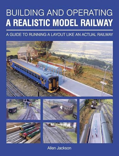 Building and Operating a Realistic Model Railway: A Guide to Running a Layout Like an Actual Railway