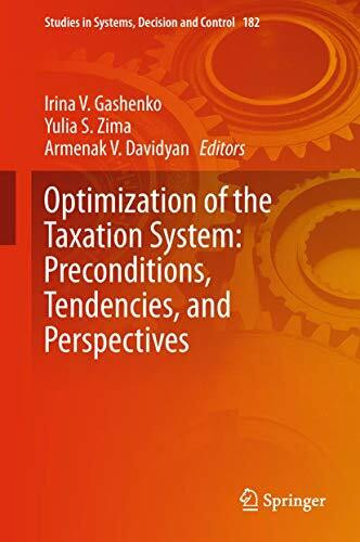 Optimization of the Taxation System: Preconditions, Tendencies and Perspectives (Studies in Systems, Decision and Control, 182, Band 182)