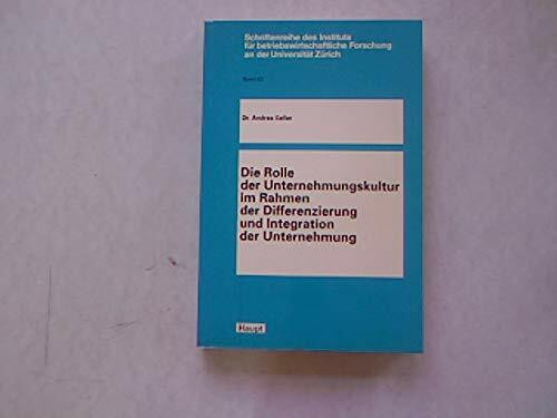 Die Rolle der Unternehmungspolitik im Rahmen der Differenzierung und Integration der Unternehmung (Schriftenreihe des Instituts für betriebswirtschaftliche Forschung an der Universität Zürich)