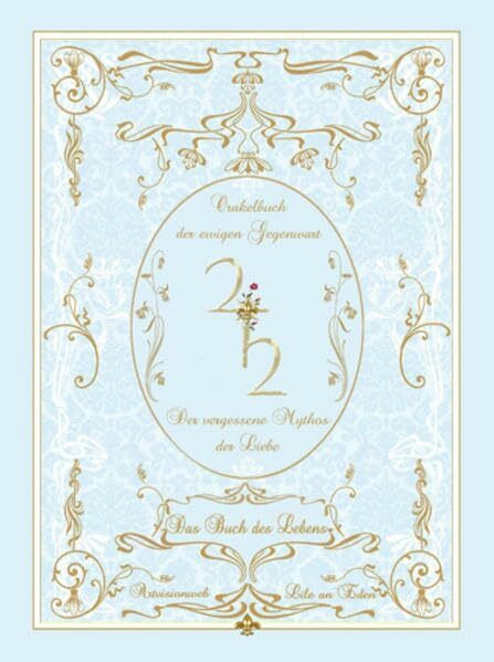 Das Buch des Lebens: Der vergessene Mythos der Liebe