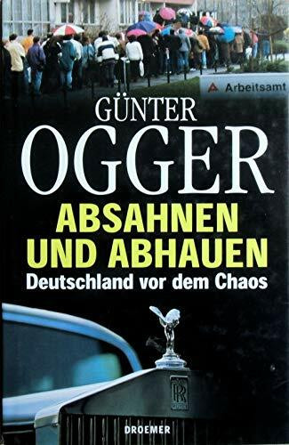 Absahnen und Abhauen: Deutschland vor dem Chaos