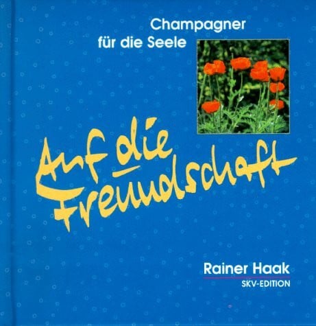 Auf die Freundschaft! (Champagner für die Seele)