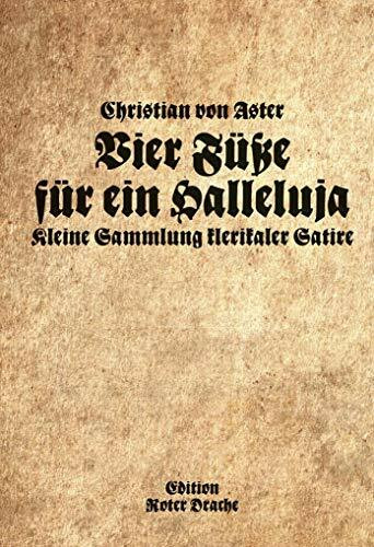 Vier Füße für ein Halleluja: Kleine Sammlung klerikale Satire