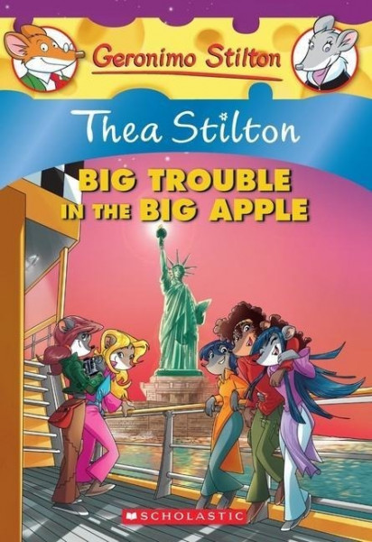 Thea Stilton: Big Trouble in the Big Apple (Thea Stilton #8): A Geronimo Stilton Adventurevolume 8