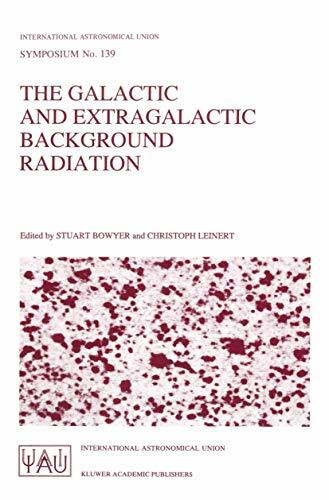 The Galactic and Extragalactic Background Radiation: Proceedings of the 139th Symposium of the International Astronomical Union Held in Heidelberg, ... Astronomical Union Symposia, Band 139)