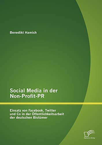 Social Media in der Non-Profit-Pr: Einsatz von Facebook, Twitter und Co in der Öffentlichkeitsarbeit der deutschen Bistümer