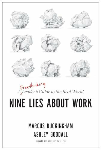 Nine Lies About Work: A Freethinking Leader’s Guide to the Real World