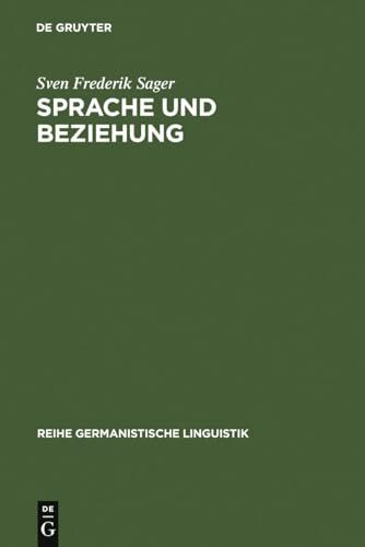 Sprache und Beziehung: linguistische Untersuchungen zum Zusammenhang von sprachlicher Kommunikation und zwischenmenschlicher Beziehung (Reihe Germanistische Linguistik, 36, Band 36)