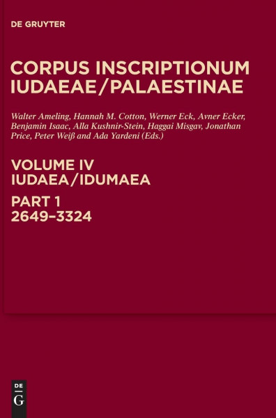 Iudaea / Idumaea: 2649-3324: A Multi-lingual Corpus of the Inscriptions from Alexander to Muhammad (Volume 4/Part 1: Corpus Inscriptionum Iudaeae/Palaestinae, Band 1)