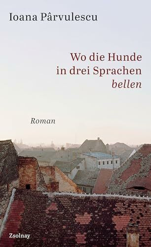 Wo die Hunde in drei Sprachen bellen: Roman