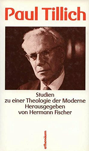 Paul Tillich. Studien zu einer Theologie der Moderne