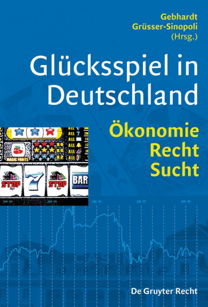 Glücksspiel in Deutschland. Ökonomie, Recht, Spielsucht