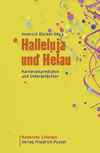 Halleluja und Helau: Karnevalspredigten und Ostergelächter (Konkrete Liturgie)