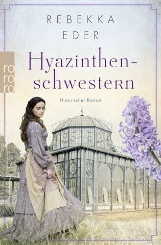 Hyazinthenschwestern: Historischer Roman