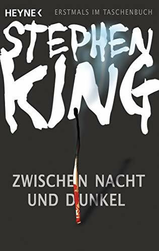 Zwischen Nacht und Dunkel: Novellen (Stephen King - Kurzromane und Erzählungen)