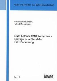 Erste Aalener KMU Konferenz - Beiträge zum Stand der KMU Forschung