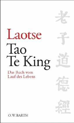 Tao Te King: Das Buch vom Weltgesetz und seinem Wirken - ein Juwel chinesischer Wei sheitsliteratur
