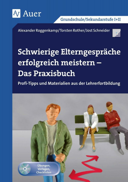 Schwierige Elterngespräche erfolgreich meistern: Das Praxisbuch - Profi-Tipps und Materialien aus der Lehrerfortbildung (Alle Klassenstufen)