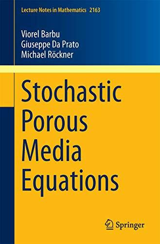 Stochastic Porous Media Equations (Lecture Notes in Mathematics, Band 2163)