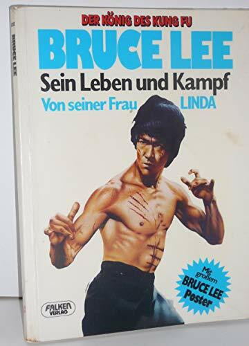 Der König des Kung Fu: Bruce Lee Sein Leben und Kampf